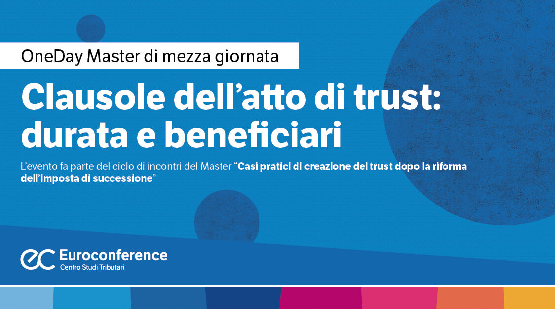 Immagine Clausole dell’atto di trust: durata e beneficiari | Euroconference